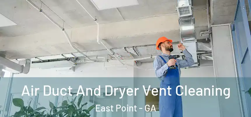  Air Duct And Dryer Vent Cleaning East Point - GA