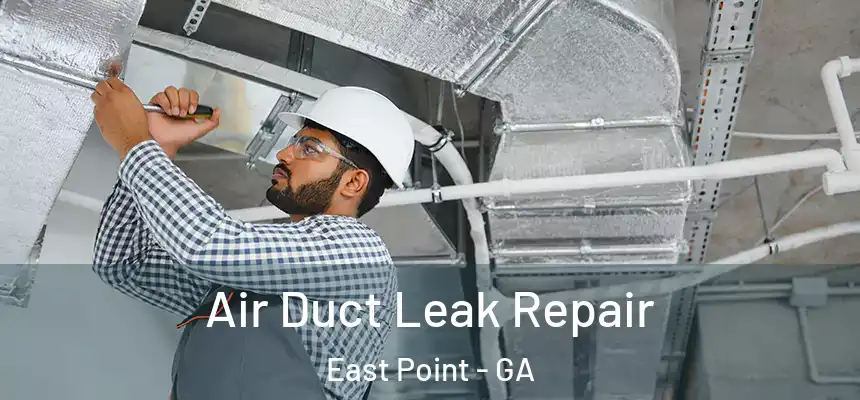  Air Duct Leak Repair East Point - GA