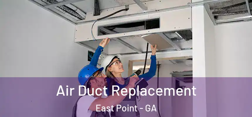  Air Duct Replacement East Point - GA