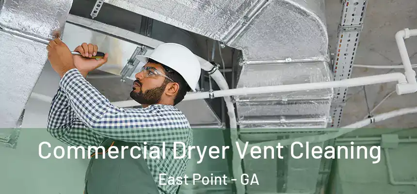  Commercial Dryer Vent Cleaning East Point - GA