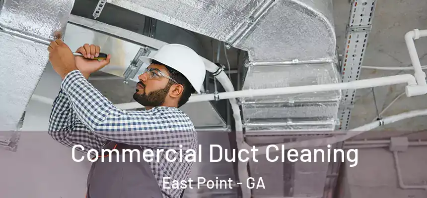  Commercial Duct Cleaning East Point - GA