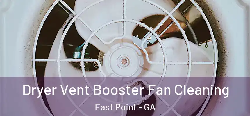  Dryer Vent Booster Fan Cleaning East Point - GA