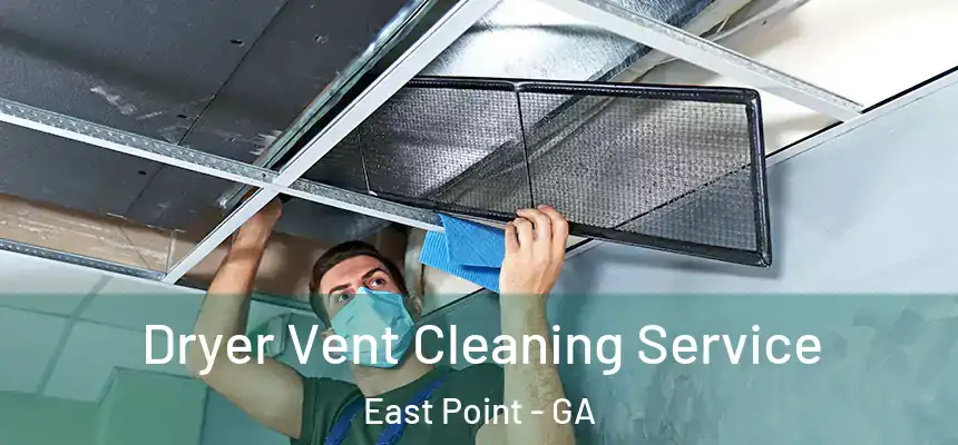 Dryer Vent Cleaning Service East Point - GA
