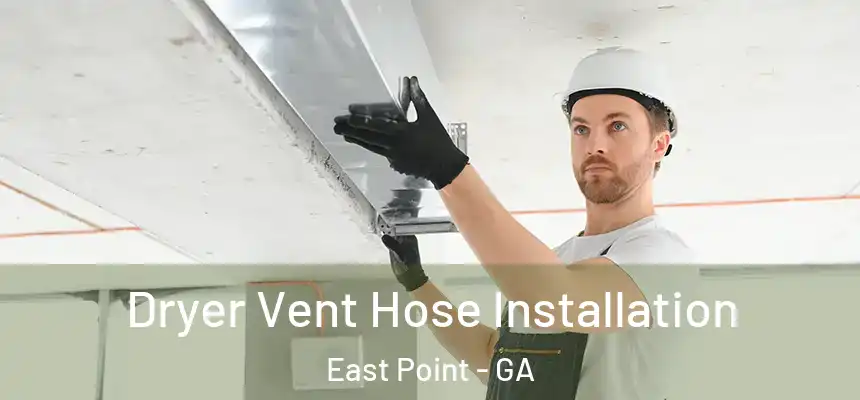  Dryer Vent Hose Installation East Point - GA