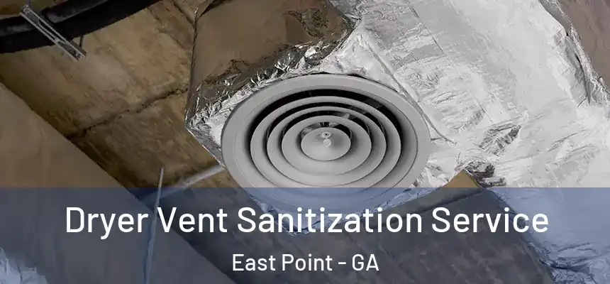  Dryer Vent Sanitization Service East Point - GA