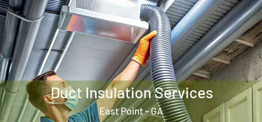  Duct Insulation Services East Point - GA