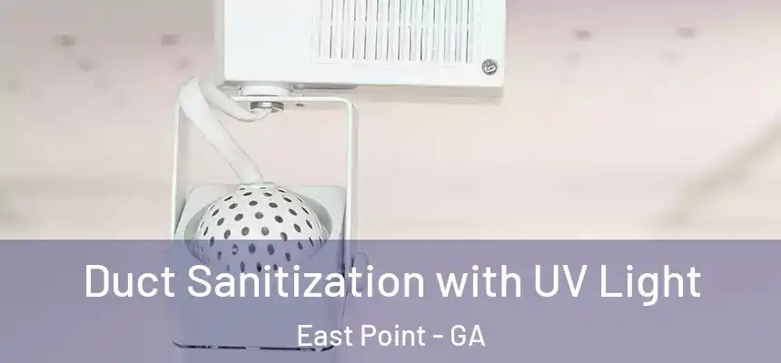  Duct Sanitization with UV Light East Point - GA