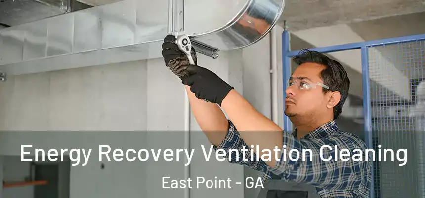  Energy Recovery Ventilation Cleaning East Point - GA