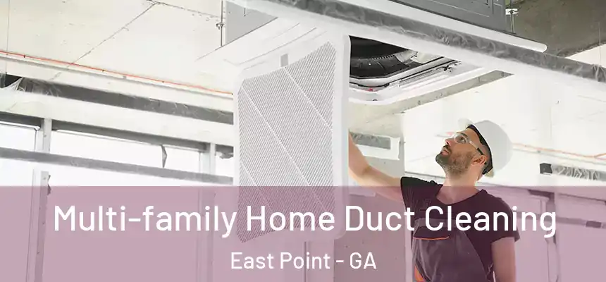  Multi-family Home Duct Cleaning East Point - GA