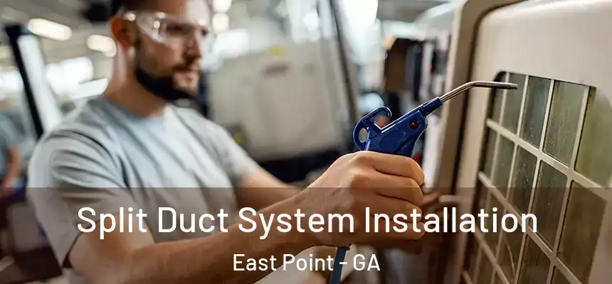  Split Duct System Installation East Point - GA