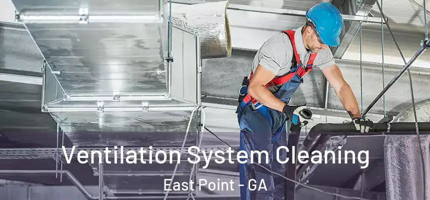  Ventilation System Cleaning East Point - GA